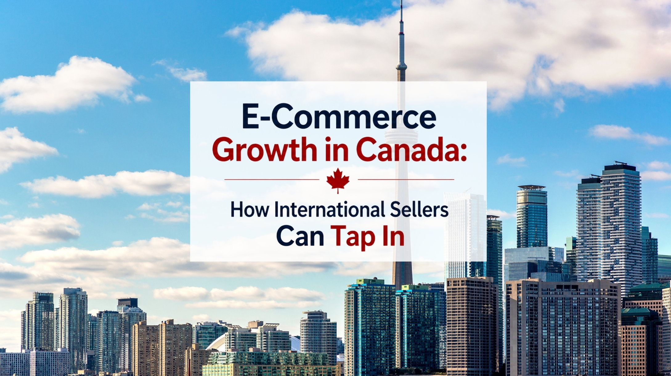E-Commerce Growth in Canada: How International Sellers Can Tap In?