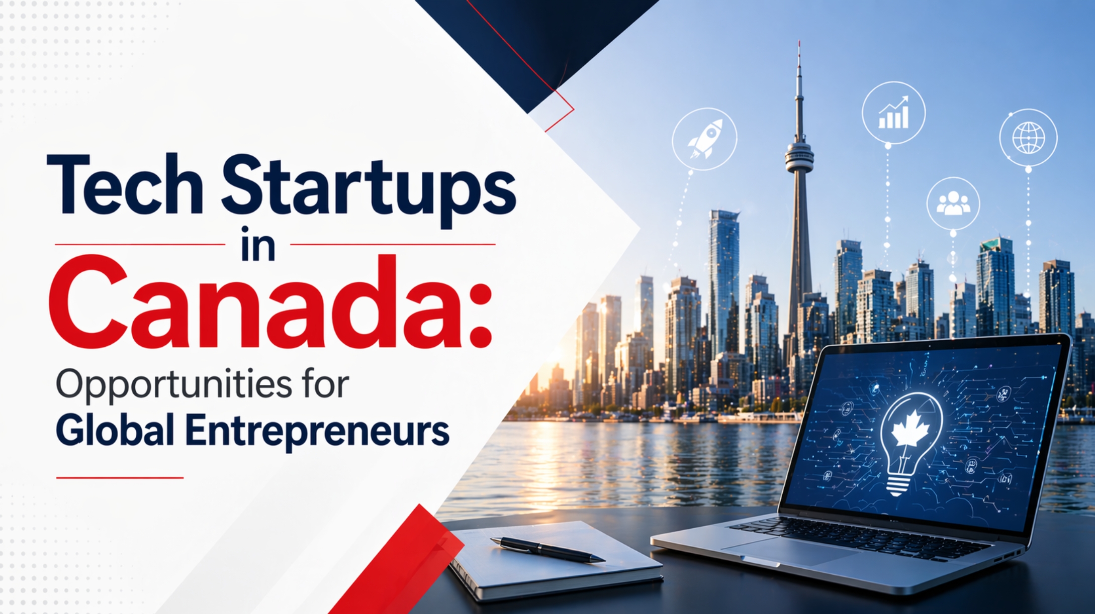 Tech Startups in Canada: Opportunities for Global Entrepreneurs