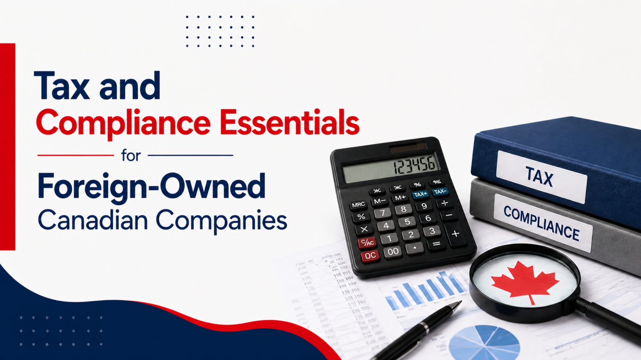 Tax and Compliance Essentials for Foreign-Owned Canadian Companies